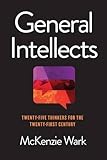 General Intellects: Twenty-Five Thinkers for the Twenty-First Century