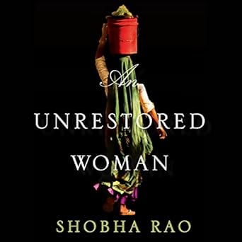 An Unrestored Woman - Shobha Rao