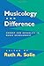 Musicology and Difference: Gender and Sexuality in Music Scholarship