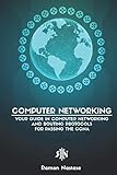 Computer Networking: Your Guide in Computer Networking and Routing Protocols for Passing the CCNA