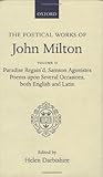 The Poetical Works Vol. 2 : Paradise Regain'd, Samson Agonistes, Poems upon Several Occasions, Both English and Latin, Milton, John, 0198118201