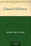 Front cover for the book Daniel Webster by Henry Cabot Lodge