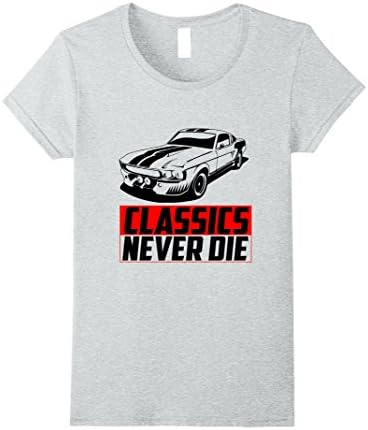 Womens Classics Never Die T Shirt - Special Classic Car T Shirt Small Heather Grey