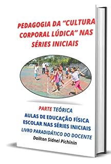 Livro Pedagogia Da Cultura Corporal Lúdica Nas Séries Iniciais.
