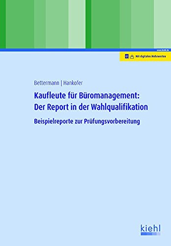Kaufleute Fur Buromanagement Der Report In Der Wahlqualifikation Beispielreporte Zur Prufungsvorbereitung Bettermann Verena Hankofer Sina Dorothea Amazon De Bucher
