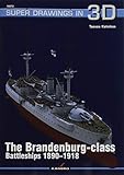 The Brandenburg-class Battleships 1890-1918 (Super Drawings in 3D) by 