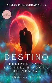 Livro Destino : Felizes para sempre, é agora ou nunca.