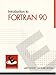Introduction to FORTRAN 90 (ESource Series)