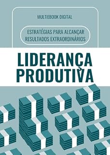 Livro Liderança Produtiva Estratégias para Alcançar Resultados Extraordinários