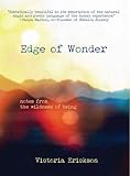 EDGE OF WONDER: Notes From The Wildness Of Being by Victoria Erickson
