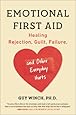 Emotional First Aid: Healing Rejection, Guilt, Failure, and Other Everyday Hurts