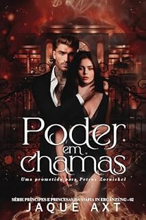 PODER EM CHAMAS : Uma prometida para Petrus Zornickel (Príncipes e Princesas da Máfia In Ergänzung Livro 2)