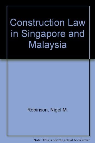 Construction Law In Singapore And Malaysia Robinson Nigel M Lavers Anthony P Tan George K H Chan Raymond Amazon Sg Books