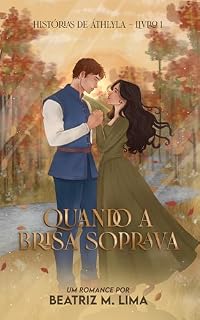 Livro Quando a Brisa Soprava (Histórias de Áthlyla Livro 1)