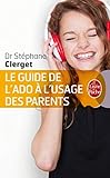 Le Guide de l'ado à l'usage (des parents) (French Edition) by