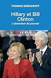 Hillary et Bill Clinton - L'obsession du pouvoir (French Edition) by 