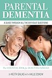 Parental Dementia: A Guide Through All the Difficult Questions.: The Essential Book for Dementia Fam by 