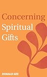 Concerning Spiritual Gifts by Donald Gee