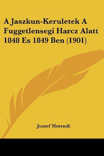 A Jaszkun-Keruletek A Fuggetlensegi Harcz Alatt 1848 Es 1849 Ben (1901) (Hebrew Edition)