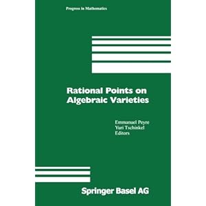 Rational Points on Algebraic Varieties: Zweite, aktualisierte und erweiterte Auflage (Progress in Mathematics)