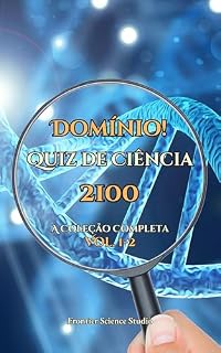 Livro Domínio! Quiz de Ciência 2100: A Coleção Completa (Vol. 1-2): A Grande Unificação do Conhecimento Científico, dos Princípios Básicos às Teorias Avançadas, ... de Ciência: Uma Jornada do Átomo ao Cosmos)
