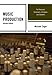 Music Production: For Producers, Composers, Arrangers, and Students by 