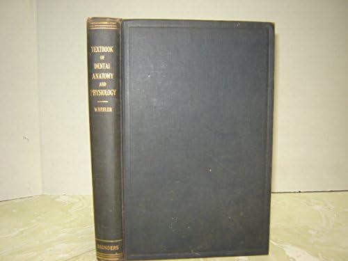 Textbook of Dental Anatomy and Physiology - With 394 Illustrations Hardcover – 1944