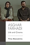 Asghar Farhadi: Life and Cinema by Tina Hassannia