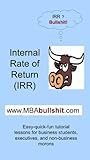IRR Lecture Slides -Internal Rate of Return (Better than Your Textbook CHEAT SHEET Series)