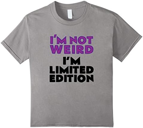 Kids I'm Not Weird - I'm Limited Edition - Funny T-shirt 6 Slate