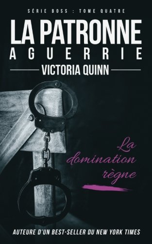 La patronne aguerrie (Boss) (Volume 4) (French Edition) by Victoria Quinn