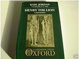 Henry the Lion : A Biography, Jordan, Karl, 0198219695
