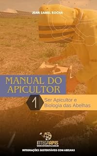 Livro Manual do Apicultor: Ser Apicultor e Biologia das Abelhas