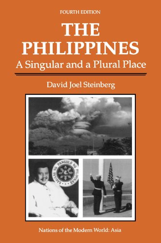 The Philippines: A Singular And A Plural Place, Fourth Edition (Nations of the Modern World), by David Joel Steinberg