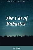 The Cat Of Bubastes: A Tale Of Ancient Egypt