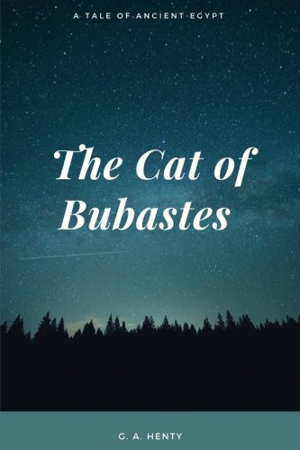 The Cat Of Bubastes: A Tale Of Ancient Egypt