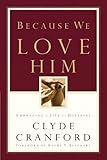 Because We Love Him: Embracing a Life of Holiness by Clyde Cranford, Henry T. Blackaby