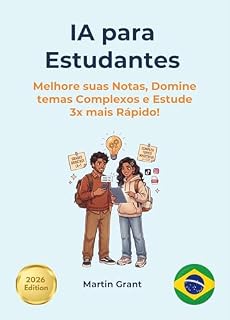 Livro IA para Estudantes: Melhore suas Notas, Domine temas Complexos e Estude 3x mais Rápido! (AI for Everyone - Portuguese Editions.)