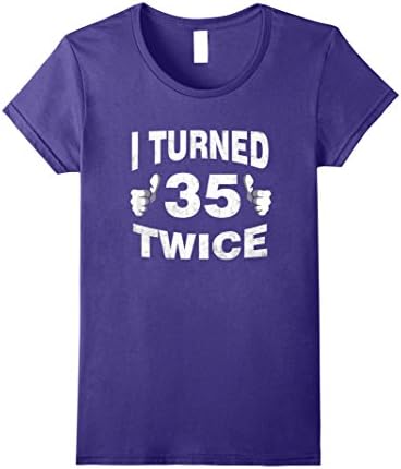 Women's I Turned 35 Twice Funny 70th Birthday T-Shirt Retro Gift Large Purple