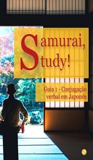 Livro Samurai, Study! – Guia 1: Conjugação Verbal em Japonês