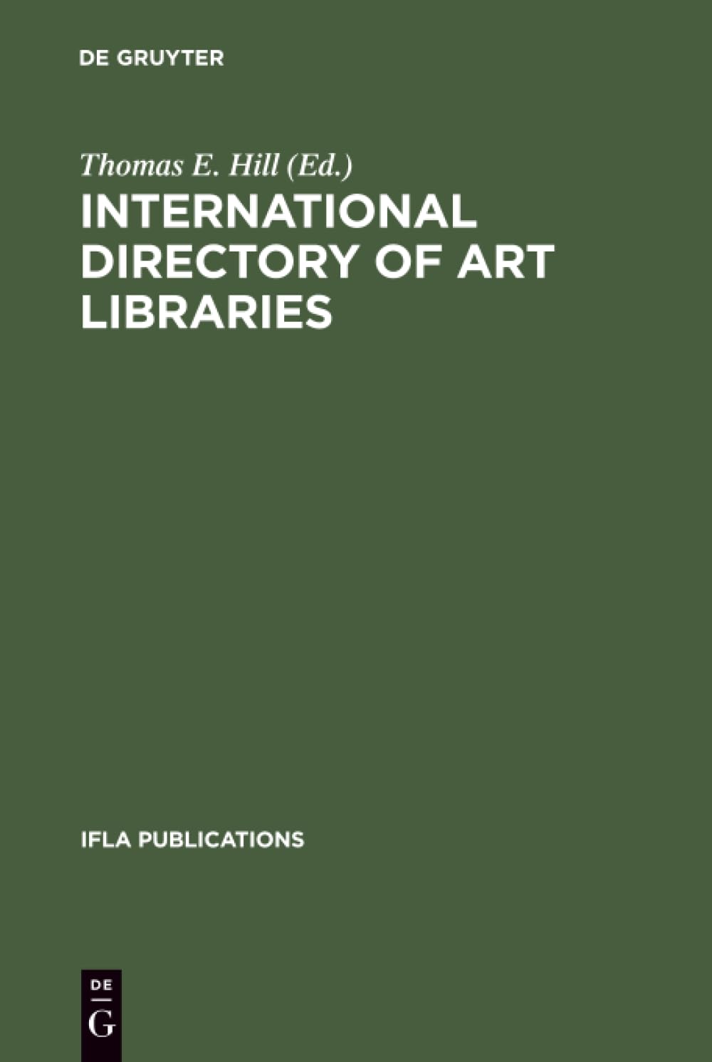 International Directory of Art Libraries: Repertoire International De Bibliotheques D'Art: 82 (IFLA Publications, 82)