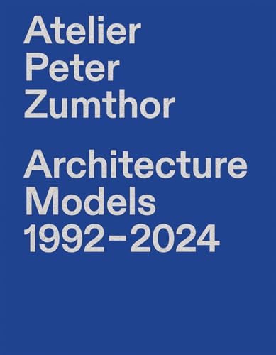 Peter Zumthor Works: Buildings and Projects, 1979-1997: Zumthor