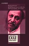 A Very Popular Exile : An Omnibus comprising the Tao of Cricket; an Ambiguous Journey to the City; Traditions, Tyranny and Utopias, Nandy, Ashis, 0195693221