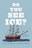 Karen Routledge, "Do You See Ice?: Inuit and Americans at Home and Away" (U Chicago Press, 2018)
