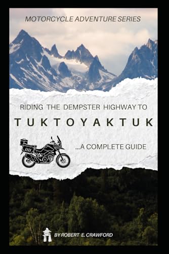 Riding up the Dempster Highway to Tuktoyaktuk: A Complete Guide For Motorcyclists