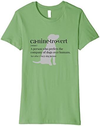 Women's Caninetrovert: Funny T-Shirt for Dog Lovers &amp; Introverts Large Grass