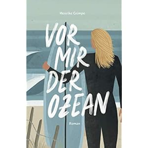 Vor mir der Ozean: Wie ich nach Wellen suchte und mich selbst fand