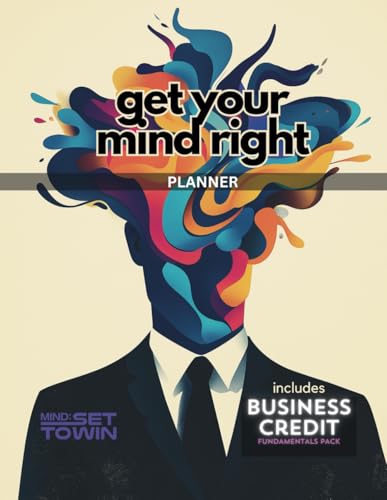 Get Your Mind Right Planner: 70+ Activities and Business Credit Steps for Personal Growth: Mindset to Win