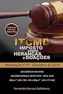 Livro "ITCMD - IMPOSTO SOBRE HERANÇAS E DOAÇÕES" - ATUALIZAÇÃO N. 01 - (Setembro de 2021) : DECADÊNCIA NO ITCMD - RECURSO ESPECIAL REPETITIVO - TEMA 1048 (REsp nº 1.841.798 – MG e REsp nº 1.841.771 – MG)