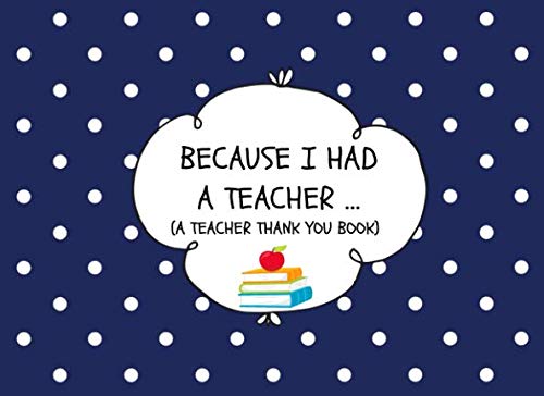 Because I Had A Teacher… (A Teacher Thank You Book): A Simple Prompted
